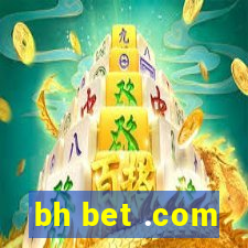 bh bet .com